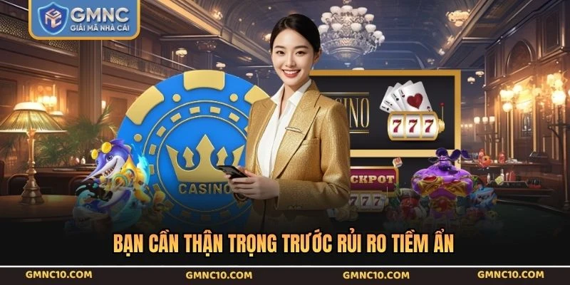 Bạn cần thận trọng trước rủi ro tiềm ẩn