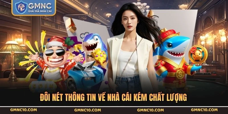 Đôi nét thông tin về nhà cái kém chất lượng