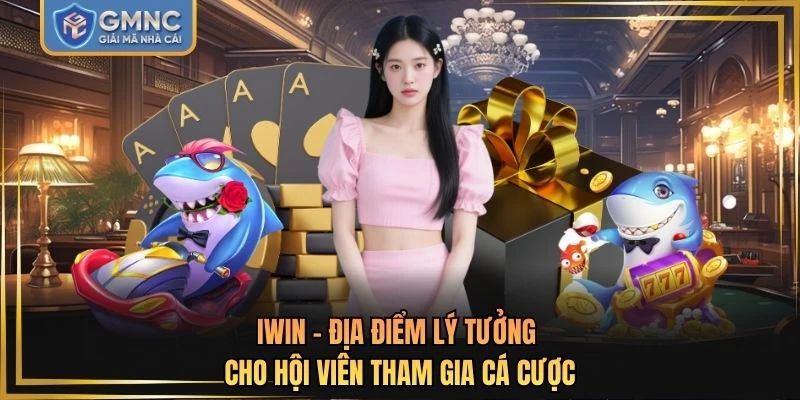IWIN - Địa Điểm Lý Tưởng Cho Hội Viên Tham Gia Cá Cược