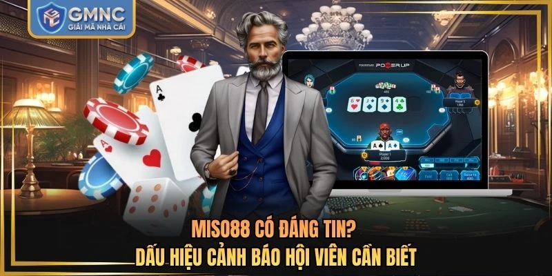MISO88 Có Đáng Tin? Dấu Hiệu Cảnh Báo Hội Viên Cần Biết