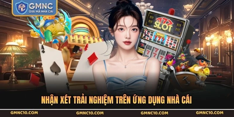 Nhận xét trải nghiệm trên ứng dụng nhà cái