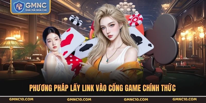 Phương pháp lấy link vào cổng game chính thức