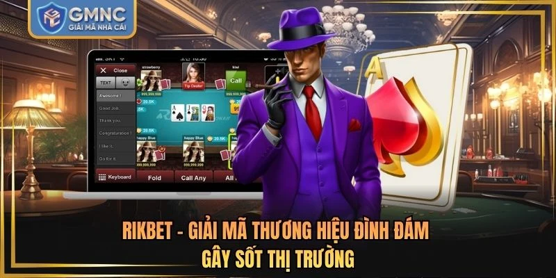 RIKBET - Giải Mã Thương Hiệu Đình Đám Gây Sốt Thị Trường