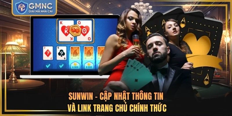 SUNWIN - Cập Nhật Thông Tin Và Link Trang Chủ Chính Thức