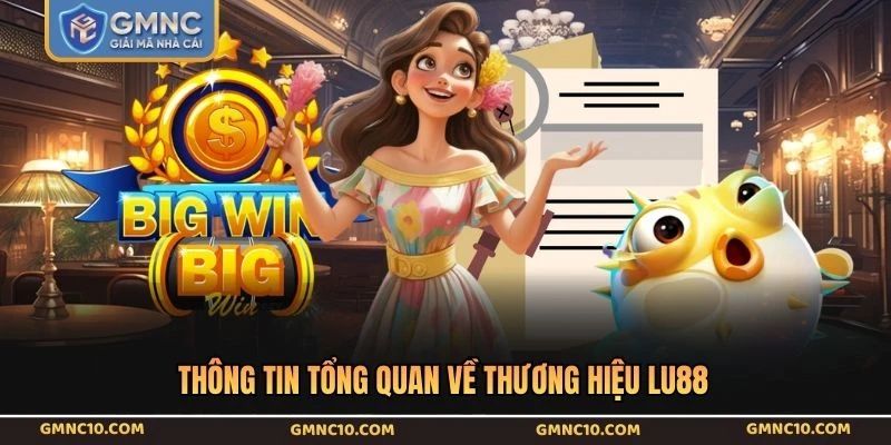 Thông tin tổng quan về thương hiệu LU88
