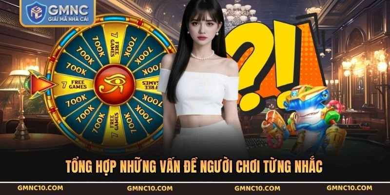 Tổng hợp những vấn đề người chơi từng nhắc